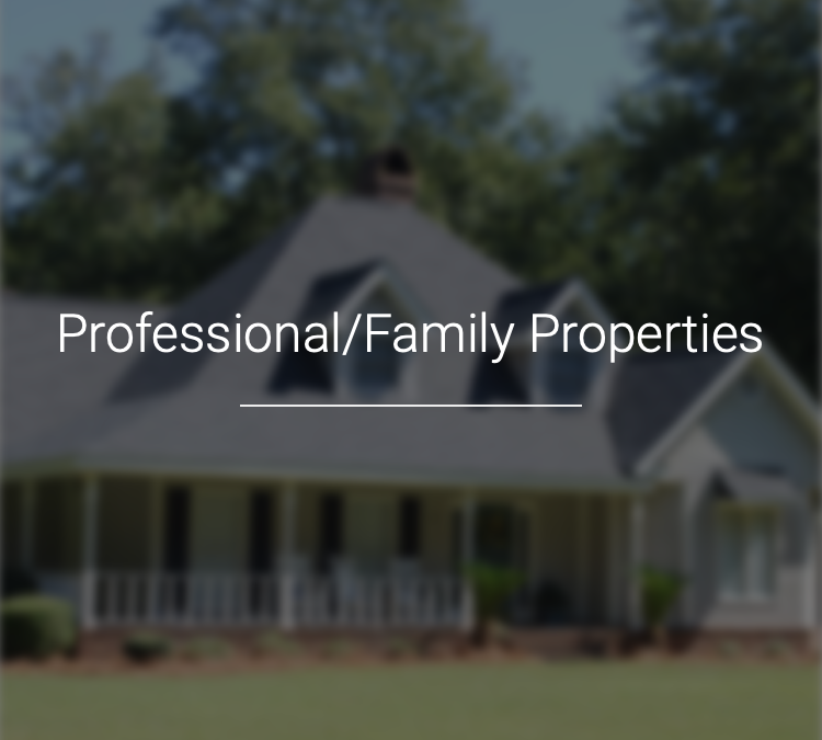 Professional/Family Properties